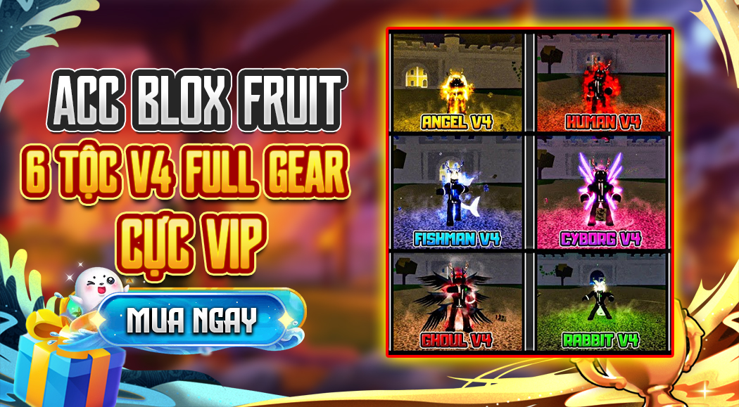 Acc Block Fruit 6 tộc V4 Full gear cực vip